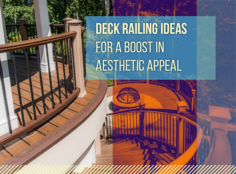 deck railing ideas for a boost in aesthetic appeal